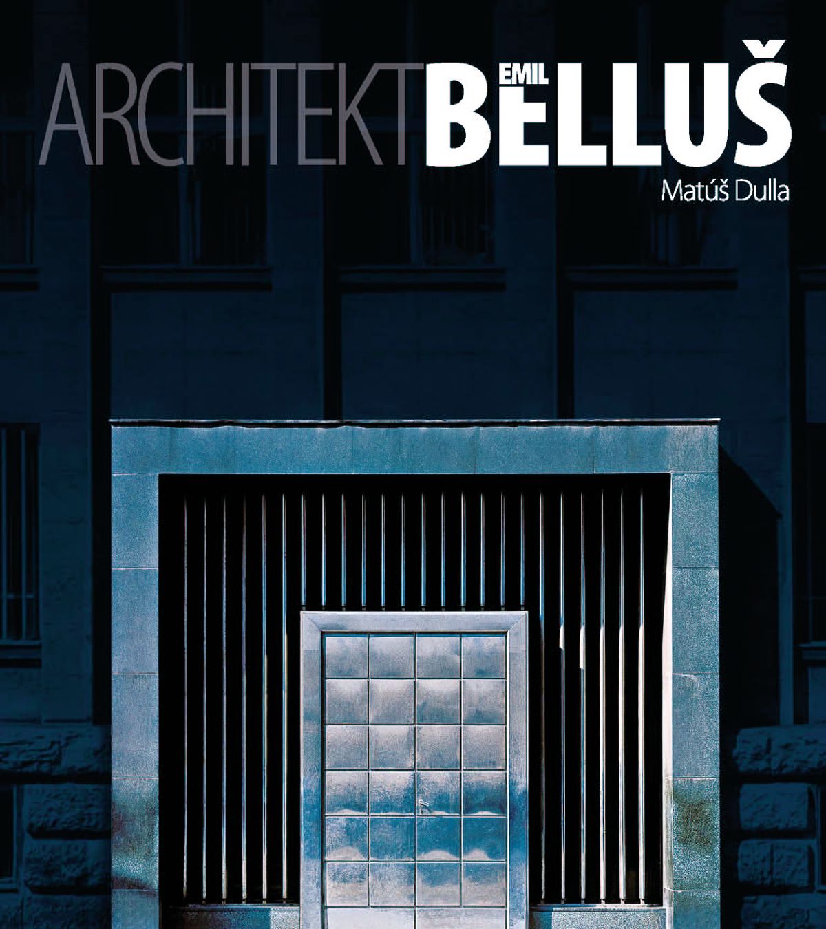 Matúš Dulla: Architekt Emil Belluš. Bratislava, Slovart, 2010 